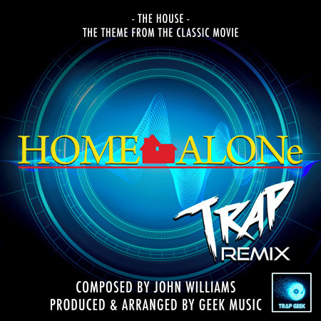 The House (From "Home Alone") (Trap Remix)
