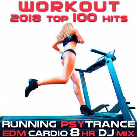 Workout 2018 Top 100 Hits Running Psy Trance EDM Cardio 8hr DJ Mix