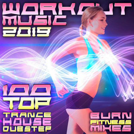 Workout Music 2019 100 Top Trance House Dubstep Burn Fitness Mixes