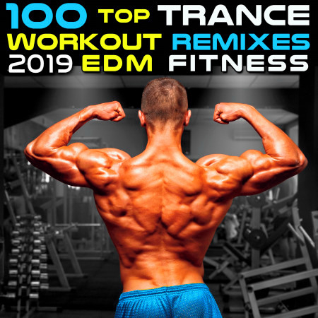 100 Top Trance Workout Remixes EDM Fitness 2019