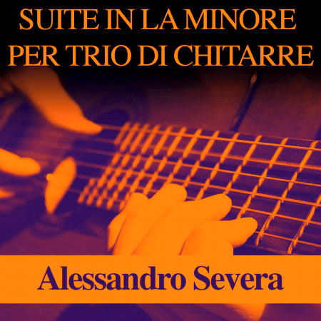 Severa: Suite In La Minore Per Trio Di Chitarre