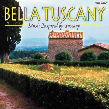 Bella Tuscany: Music Inspired by Tuscany