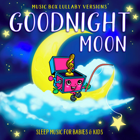Goodnight Moon: Sleep Music for Babies & Kids (Music Box Lullaby Versions)