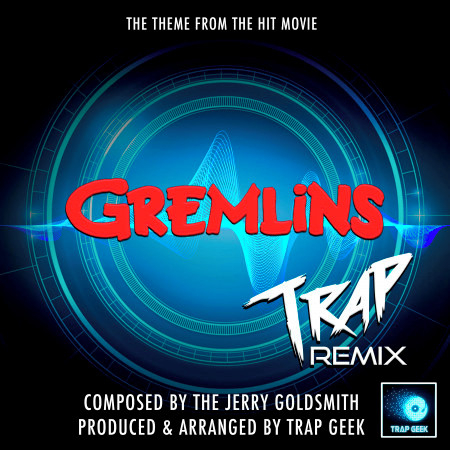 Gremlins Main Theme (From "Gremlins") (Trap Remix)