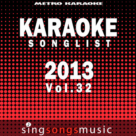 Karaoke Songlist: 2013, Vol. 32