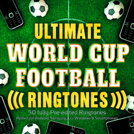 Ultimate World Cup Football Ringtones - 40 Fully Pre-Edited Ringtones - Perfect for Android, Samsung, Lg, Windows & Smartphones