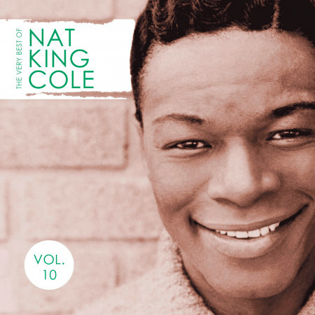 The Very Best of Nat King Cole, Vol. 10