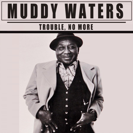 Trouble, No More