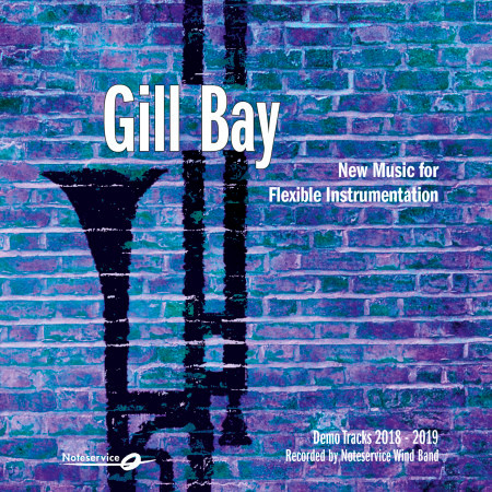 Gill Bay - New Music for Flexible Instrumentation - Demo Tracks 2018-2019