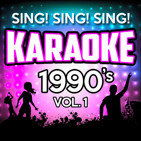 Sing! Sing! Sing! Karaoke 1990's, Vol. 1