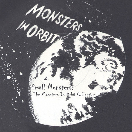 Small Monster: The Monsters In Orbits Singles Collection