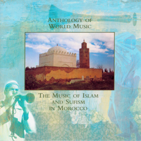 Anthology Of World Music: Music Of Islam And Sufism In Morocco