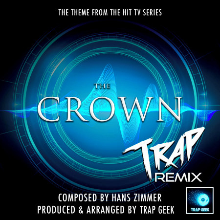 The Crown Main Theme (From "The Crown") (Trap Remix)