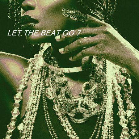 LET THE BEAT GO 7