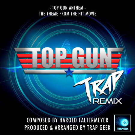 Top Gun Anthem (From "Top Gun") (Trap Remix)