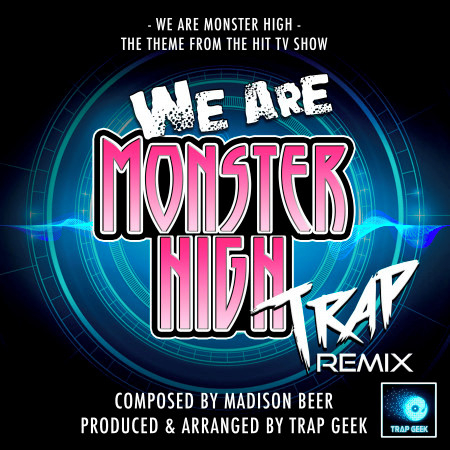 We Are Monster High (From "Monster High") (Trap Remix)