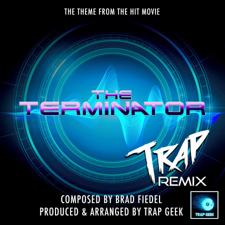 The Terminator Main Theme (From "The Terminator") (Trap Remix)