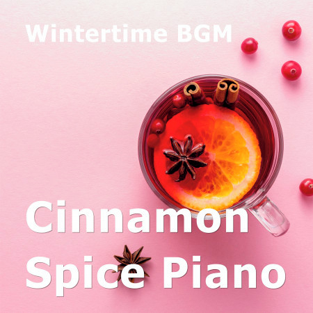 Cinnamon Spice Piano: Wintertime BGM