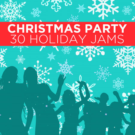 Christmas Party: 30 Holiday Jams