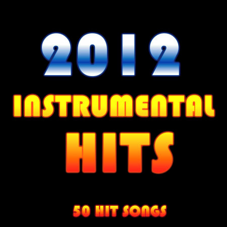 2012 Instrumental Hits: 50 Hit Songs