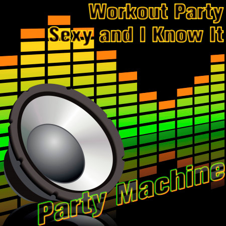 Workout Party: Sexy and I Know It