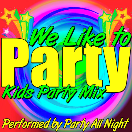 We Like to Party: Kids Party Mix