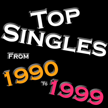 Top Singles From - 1990 - 1999