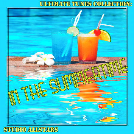 Ultimate Tunes Collection In The Summertime