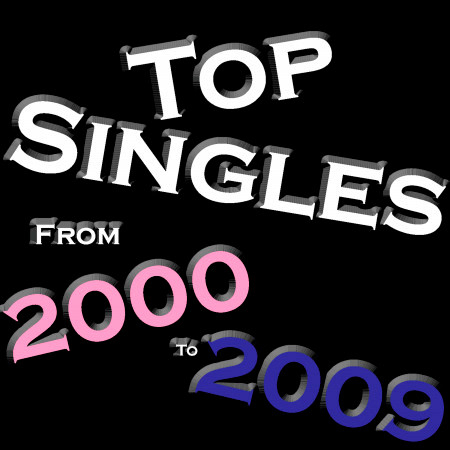Top Singles From - 2000 - 2009