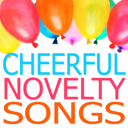 Cheerful Novelty Songs