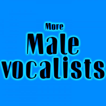 More Male Vocalists