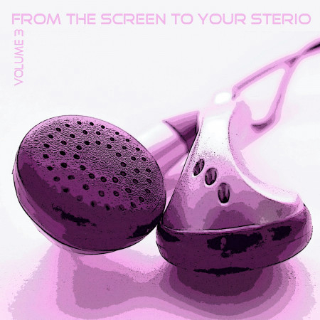 From the Screen to your Stereo Vol 3