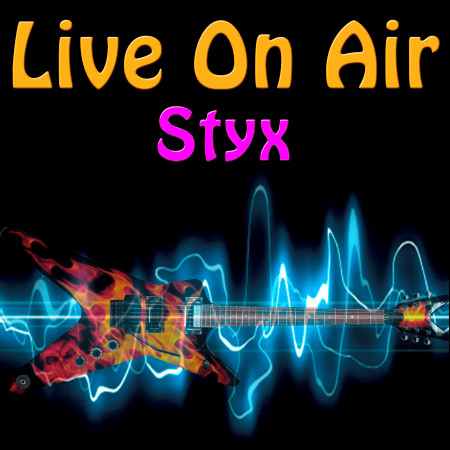 Live On Air: Styx - Live