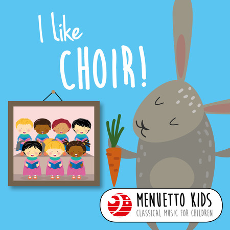 I Like Choir! (Menuetto Kids: Classical Music for Children)