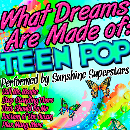 What Dreams Are Made Of: Teen Pop