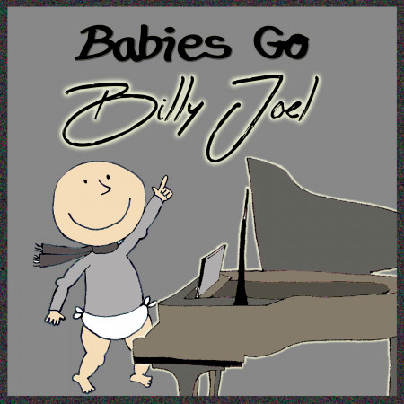 Babies Go Billy Joel