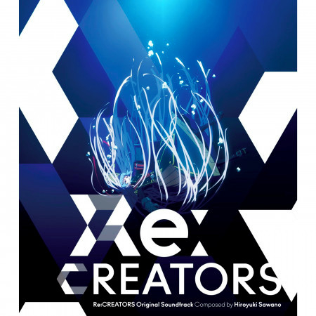 Re:CREATORS (Original Soundtrack)