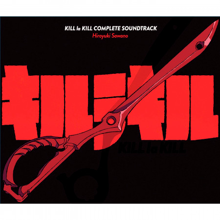 KILL la KILL (Complete Soundtrack)