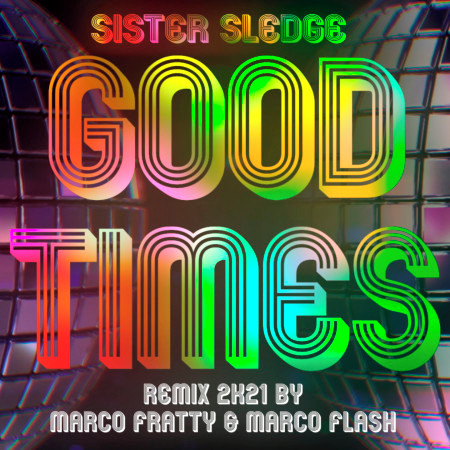 Good Times (Marco Fratty & Marco Flash Extended Remix 2K21)