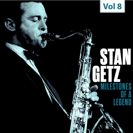 Milestones of a Legend - Stan Getz, Vol. 8