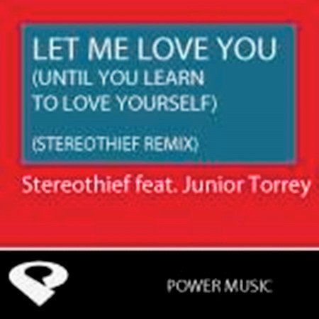 Let Me Love You (Until You Learn to Love Yourself) (Stereothief Remix Radio Edit)