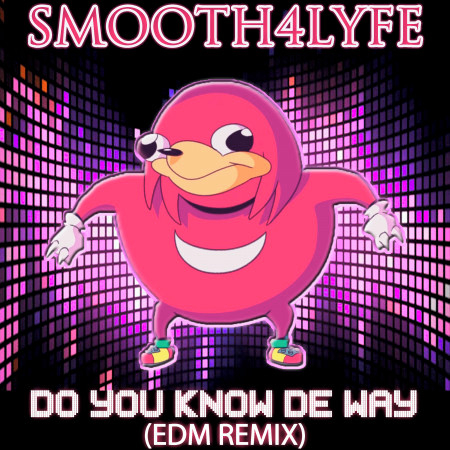Do You Know De Way (Edm Remix)