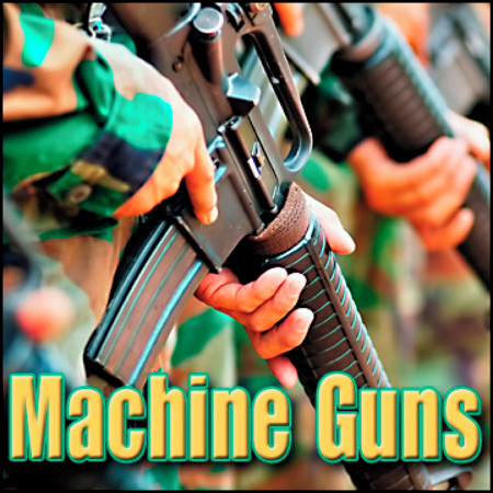 Machine Guns: Sound Effects