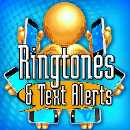 Ringtones and Text Alerts