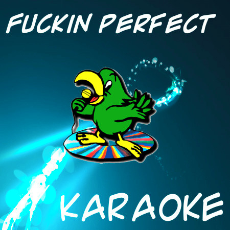 Fuckin perfect (Karaoke)