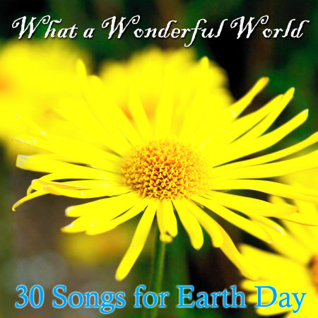 What a Wonderful World: 30 Songs for Earth Day