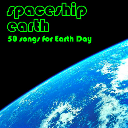 Spaceship Earth: 50 Songs for Earth Day