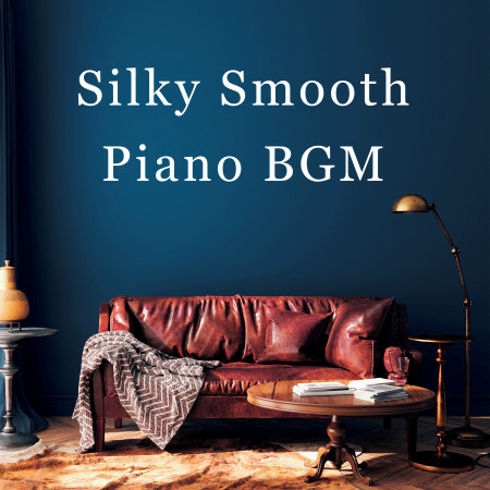 Silky Smooth - Piano BGM (Instrumental Version)