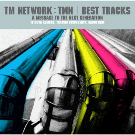 TM NETWORK/TMN BEST TRACKS - A message to the next generation