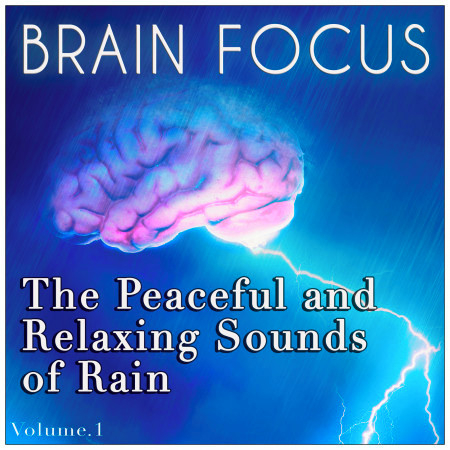 The Peaceful & Relaxing Sounds of Rain - Brain Focus
